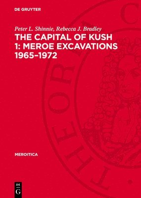 Capital of Kush 1: Meroe Excavations 1965-1972 1