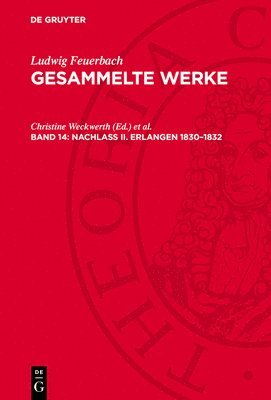 Ludwig Feuerbach, Christine Weckwerth, Werner Schuffenhauer - Nachlaß II. Erlangen 1830-1832, Inbunden