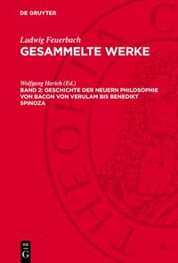 bokomslag Geschichte Der Neuern Philosophie Von Bacon Von Verulam Bis Benedikt Spinoza