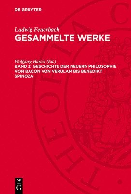 Ludwig Feuerbach, Wolfgang Harich - Geschichte Der Neuern Philosophie Von Bacon Von Verulam Bis Benedikt Spinoza, Inbunden