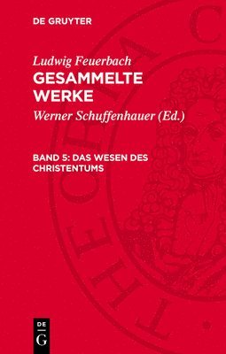 Ludwig Feuerbach, Werner Schuffenhauer - Das Wesen Des Christentums, Inbunden
