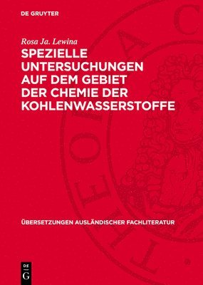 Rosa Ja Lewina - Spezielle Untersuchungen Auf Dem Gebiet Der Chemie Der Kohlenwasserstoffe, Inbunden