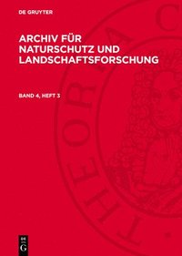 bokomslag Archiv Für Naturschutz Und Landschaftsforschung, Band 4/3: Anlcf-B, Band 4, Heft 3