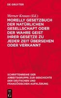 Werner Krauss - Morelly Gesetzbuch Der Natürlichen Gesellschaft Oder Der Wahre Geist Ihrer Gesetze Zu Jeder Zeit Übersehen Oder Verkannt, Inbunden