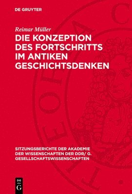 Reimar Müller - Die Konzeption Des Fortschritts Im Antiken Geschichtsdenken, Inbunden