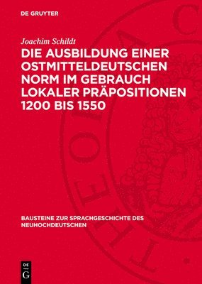 bokomslag Die Ausbildung Einer Ostmitteldeutschen Norm Im Gebrauch Lokaler Präpositionen 1200 Bis 1550