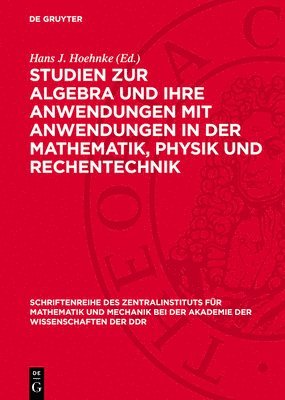 Hans J Hoehnke - Studien Zur Algebra Und Ihre Anwendungen Mit Anwendungen in Der Mathematik, Physik Und Rechentechnik, Inbunden