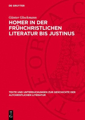 bokomslag Homer in Der Frühchristlichen Literatur Bis Justinus