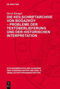 bokomslag Die Keilschriftarchive Von Bo?azköy - Probleme Der Textüberlieferung Und Der Historischen Interpretation