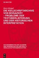 Die Keilschriftarchive Von Bo&#287;azköy - Probleme Der Textüberlieferung Und Der Historischen Interpretation 1