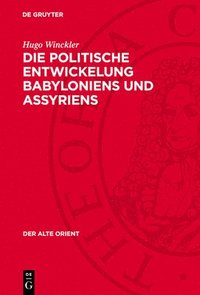 bokomslag Die Politische Entwickelung Babyloniens Und Assyriens