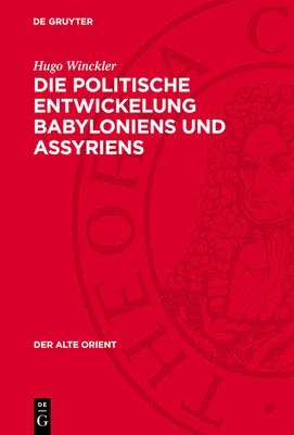 bokomslag Die Politische Entwickelung Babyloniens Und Assyriens