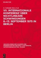G. Schmidt, H. Weinert - VII. Internationale Konferenz Über Nichtlineare Schwingungen 8.-13. September 1975 in Berlin: Band II, 2: Anwendungen in Der Mechanik Anwendungen in E, Inbunden