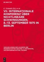 G. Schmidt, H. Weinert - VII. Internationale Konferenz Über Nichtlineare Schwingungen, 8.-13. September 1975 in Berlin: Band II, 1: Anwendungen in Der Mechanik, Anwendungen in, Inbunden