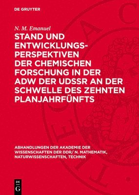 N M Emanuel - Stand Und Entwicklungsperspektiven Der Chemischen Forschung in Der Adw Der Udssr an Der Schwelle Des Zehnten Planjahrfünfts, Inbunden