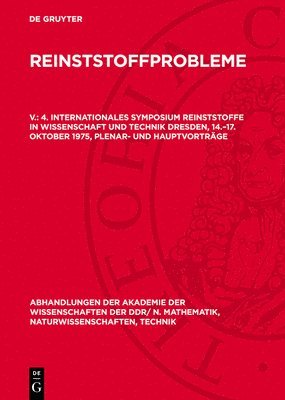 Degruyter - 4. Internationales Symposium Reinststoffe in Wissenschaft Und Technik Dresden, 14.-17. Oktober 1975, Plenar- Und Hauptvorträge, Inbunden