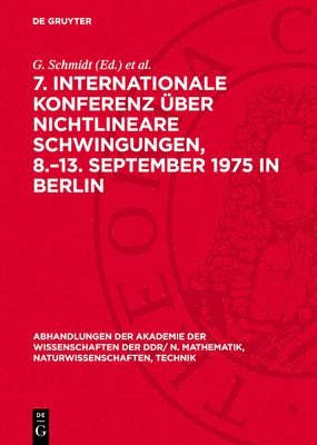 G Schmidt, H Weinert - 7. Internationale Konferenz Über Nichtlineare Schwingungen, 8.-13. September 1975 in Berlin, Inbunden
