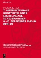 G. Schmidt, H. Weinert - 7. Internationale Konferenz Über Nichtlineare Schwingungen, 8.-13. September 1975 in Berlin: Band I, 1: Analytische Theorie. Qualitative Theorie Und S, Inbunden