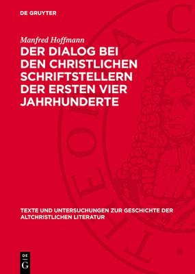 bokomslag Der Dialog Bei Den Christlichen Schriftstellern Der Ersten Vier Jahrhunderte