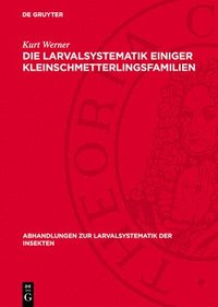 bokomslag Die Larvalsystematik Einiger Kleinschmetterlingsfamilien: (Hyponomeutidae, Orthoteliidae, Acrolepiidae, Tineidae, Incurvariidae Und Adelidae)