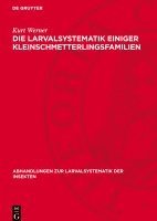Kurt Werner - Die Larvalsystematik Einiger Kleinschmetterlingsfamilien: (Hyponomeutidae, Orthoteliidae, Acrolepiidae, Tineidae, Incurvariidae Und Adelidae), Inbunden