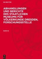 bokomslag Abhandlungen Und Berichte Des Staatlichen Museums Für Völkerkunde Dresden, Forschungsstelle. Band 35