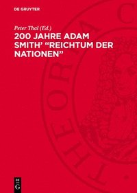 bokomslag 200 Jahre Adam Smith' "Reichtum Der Nationen": Internationales Kolloquium Vom 30.9. Bis 1. 10. 1975 in Halle (Ddr). Protokoll (Referate, Diskussionsbe