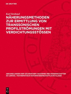 Karl Strehmel - Näherungsmethoden Zur Ermittlung Von Transsonischen Profilströmungen Mit Verdichtungsstössen, Inbunden