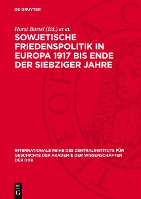 Horst Bartel, A L Naročnickij - Sowjetische Friedenspolitik in Europa 1917 Bis Ende Der Siebziger Jahre, Inbunden