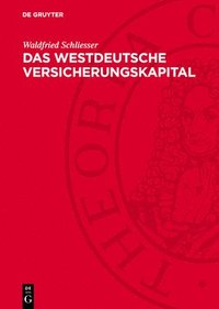 bokomslag Das Westdeutsche Versicherungskapital: Ein Beitrag Zur Theorie Und PRAXIS Der Kapitalistischen Versicherung Der Gegenwart