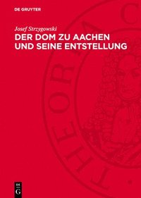 bokomslag Der DOM Zu Aachen Und Seine Entstellung: Ein Kunstwissenschaftlicher Protest