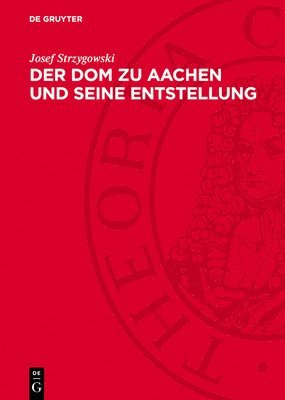 bokomslag Der DOM Zu Aachen Und Seine Entstellung: Ein Kunstwissenschaftlicher Protest