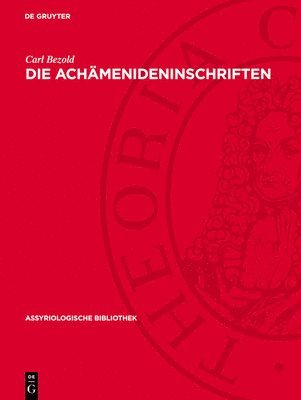 Carl Bezold - Die Achämenideninschriften, Inbunden