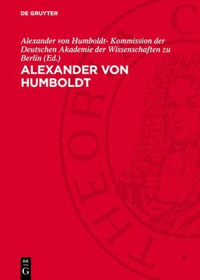 bokomslag Alexander Von Humboldt: 14.9.1769-6.5.1859. Gedenkschrift Zur 100. Wiederkehr Seines Todestages