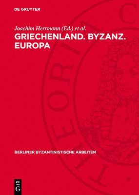 Joachim Herrmann, Helga Köpstein, Reimar Müller - Griechenland. Byzanz. Europa, Inbunden