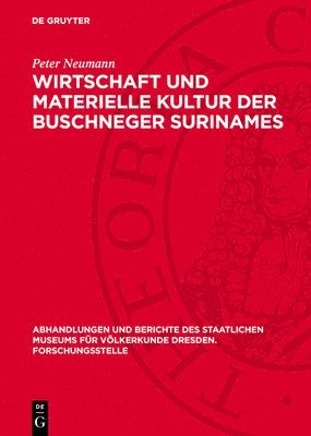 Peter Neumann - Wirtschaft Und Materielle Kultur Der Buschneger Surinames, Inbunden