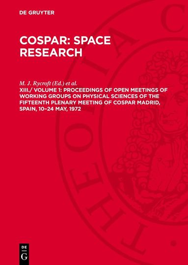 M. J. Rycroft, S. K. Runcorn - Proceedings of Open Meetings of Working Groups on Physical Sciences of the Fifteenth Plenary Meeting of COSPAR MADRID, SPAIN, 10–24 May, 1972, Inbunden