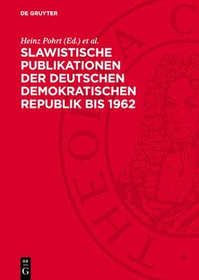 Heinz Pohrt, Horst Rappich - Slawistische Publikationen Der Deutschen Demokratischen Republik Bis 1962, Inbunden