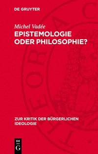 bokomslag Epistemologie Oder Philosophie?: Zu G. Bachelards Neuem Epistemologischem Idealismus