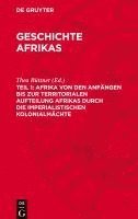 Thea Büttner - Afrika Von Den Anfängen Bis Zur Territorialen Aufteilung Afrikas Durch Die Imperialistischen Kolonialmächte, Inbunden