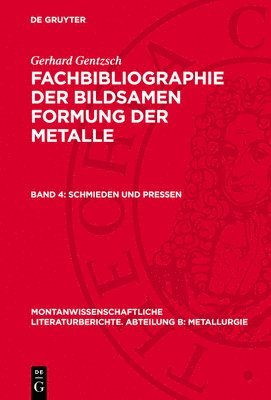 bokomslag Fachbibliographie der bildsamen Formung der Metalle, Band 4, Schmieden und Pressen