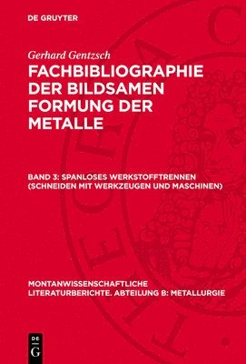 bokomslag Fachbibliographie der bildsamen Formung der Metalle, Band 3, Spanloses Werkstofftrennen (Schneiden mit Werkzeugen und Maschinen)
