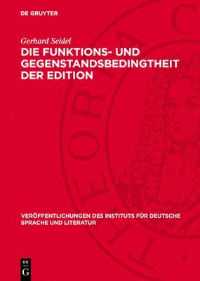 Gerhard Seidel - Die Funktions- Und Gegenstandsbedingtheit Der Edition, Inbunden