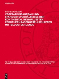 bokomslag Vegetationsaufbau Und Standortsverhältnisse Der Kontinental Beeinflußten Xerothermrasengesellschaften Mitteldeutschlands