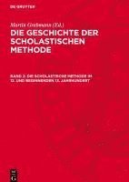 Martin Grabmann - Die Scholastische Methode Im 12. Und Beginnenden 13. Jahrhundert, Inbunden
