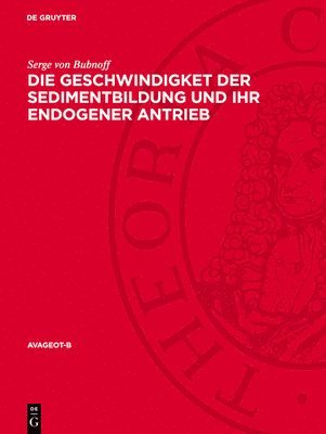 bokomslag Die Geschwindigket Der Sedimentbildung Und Ihr Endogener Antrieb