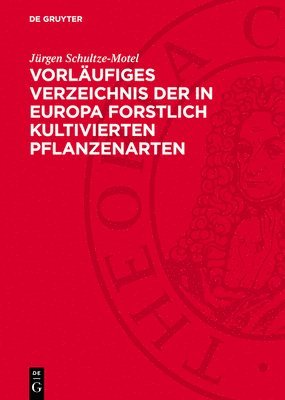 Jürgen Schultze-Motel - Vorläufiges Verzeichnis Der in Europa Forstlich Kultivierten Pflanzenarten, Inbunden