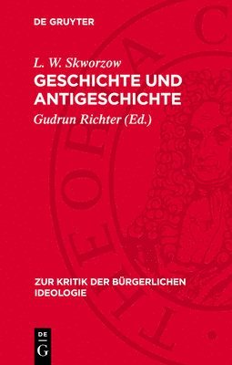 L W Skworzow, Gudrun Richter - Geschichte Und Antigeschichte, Inbunden