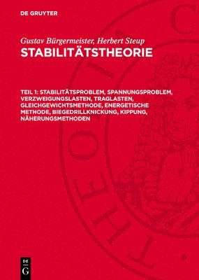 Gustav Bürgermeister, Herbert Steup - Stabilitätsproblem, Spannungsproblem, Verzweigungslasten, Traglasten, Gleichgewichtsmethode, Energetische Methode, Biegedrillknickung, Kippung, Näherungsmethoden, Inbunden