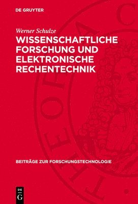 Werner Schulze - Wissenschaftliche Forschung Und Elektronische Rechentechnik, Inbunden